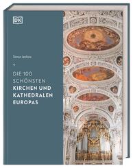 Die 100 sch&ouml;nsten Kirchen und Kathedralen Europas