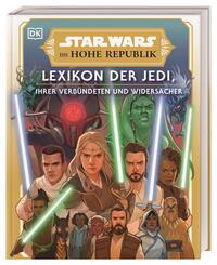 Star Wars(TM) Die Hohe Republik Lexikon der Jedi, ihrer Verb&uuml;ndeten und Widersacher