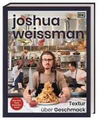 Joshua Weissman: Textur &uuml;ber Geschmack