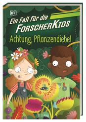 Ein Fall f&uuml;r die Forscher-Kids 8. Achtung, Pflanzendiebe!