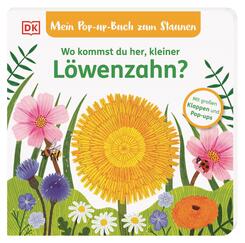 Mein Pop-up-Buch zum Staunen. Wo kommst du her, kleiner L&ouml;wenzahn?