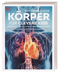 Wissen f&uuml;r clevere Kids. Der menschliche K&ouml;rper f&uuml;r clevere Kids