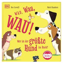 Wau, Wau, WAU! Wer ist der gr&ouml;&szlig;te Hund im Buch?