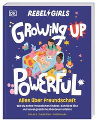 Rebel Girls - das Original. Growing up powerful: Alles &uuml;ber Freundschaft