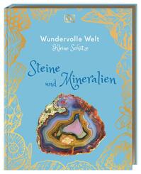 Wundervolle Welt - Kleine Sch&auml;tze. Steine und Mineralien