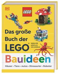 Das gro&szlig;e Buch der LEGO&reg; Bauideen