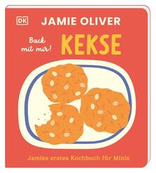 Jamies erstes Kochbuch f&uuml;r Minis. Back mit mir! Kekse