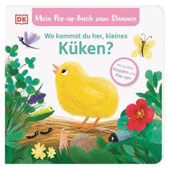 Mein Pop-up-Buch zum Staunen. Wo kommst du her, kleines K&uuml;ken?