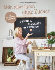 Mein s&uuml;&szlig;es Leben ohne Zucker
