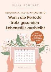 Hypothalamische Amenorrh&ouml;: Wenn die Periode trotz gesunden Lebensstils ausbleibt