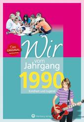 Wir vom Jahrgang 1990 - Kindheit und Jugend