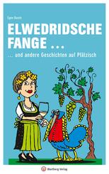 Elwedritsche fange ... und andere Geschichten auf Pf&auml;lzisch