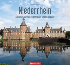 Niederrhein - Schl&ouml;sser, Burger, Herrenh&auml;user und Ritterg&uuml;ter