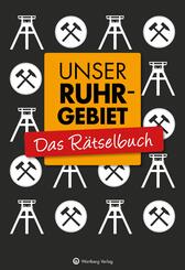 Unser Ruhrgebiet - Das R&auml;tselbuch