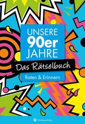 Unsere 90er Jahre - Das R&auml;tselbuch