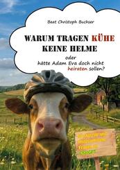 Warum tragen K&uuml;he keine Helme oder h&auml;tte Adam Eva doch nicht heiraten sollen?