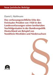 Das verfassungsrechtliche Erbe des Freistaates Preu&szlig;en von 1920 in den Landesverfassungen seiner territorialen Nachfolgestaaten in der Bundesrepublik Deutschland am Beispiel von Nordrhein-Westfalen und Niedersachsen