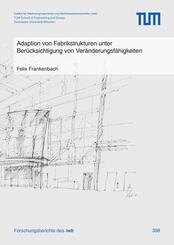 Adaption von Fabrikstrukturen unter Ber&uuml;cksichtigung von Ver&auml;nderungsf&auml;higkeiten