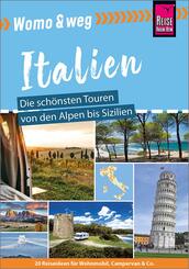 Reise Know-How Womo & weg: Italien - Die sch&ouml;nsten Touren von den Alpen bis Sizilien