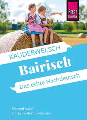 Reise Know-How Sprachf&uuml;hrer  Bairisch - das echte Hochdeutsch