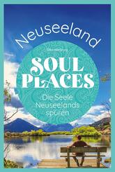 Soul Places Neuseeland - Die Seele Neuseelands sp&uuml;ren