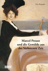 Marcel Proust und die Gem&auml;lde aus der Verlorenen Zeit