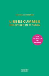 Liebeskummer bew&auml;ltigen in 99 Tagen
