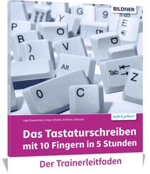 Das Tastaturschreiben mit 10 Fingern in 5 Stunden - Trainerleitfaden mit Audio, m. 1 Audio