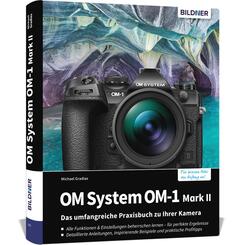OM System OM-1 Mark II: Das umfangreiche Praxisbuch zu Ihrer Profi-Kamera