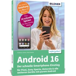 Android 16 - Der schnelle Smartphone-Einstieg - F&uuml;r Einsteiger ohne Vorkenntnisse