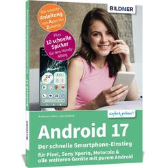 Android 17 - Der schnelle Smartphone-Einstieg - F&uuml;r Einsteiger ohne Vorkenntnisse
