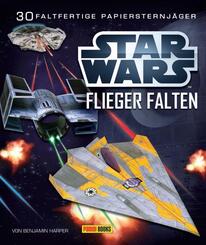 STAR WARS Flieger falten: 30 faltfertige Papiersternj&auml;ger