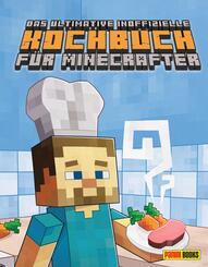 Das ultimative inoffizielle Kochbuch f&uuml;r Minecrafter