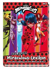 Das gro&szlig;e Miraculous-Lexikon - Alles &uuml;ber Ladybug und ihre Welt von A bis Z