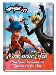 Miraculous: Eine neue &Auml;ra - Heldenhafte Geschichten von Ladybug und Cat Noir