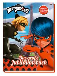 Miraculous: Das gro&szlig;e Jubil&auml;umsbuch - Geschichten, R&auml;tsel, Spiele und mehr!