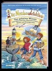 Die Nordseedetektive. Das geheime Wissen &uuml;ber Ebbe und Flut, Meeresleuchten, Heuler und Strandpiraten