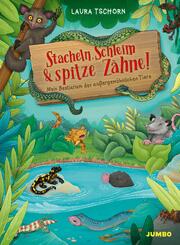 Stacheln, Schleim & spitze Z&auml;hne! Mein Bestiarium der au&szlig;ergew&ouml;hnlichen Tiere