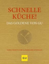 Schnelle K&uuml;che! Das Goldene von GU