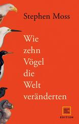 Wie zehn V&ouml;gel die Welt ver&auml;nderten