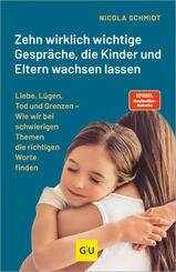 Zehn wirklich wichtige Gespr&auml;che, die Kinder und Eltern wachsen lassen