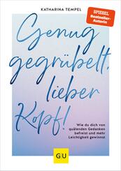 Genug gegr&uuml;belt, lieber Kopf!