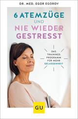 6 Atemz&uuml;ge und nie wieder gestresst
