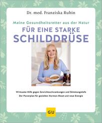 Meine Gesundheitsretter aus der Natur f&uuml;r eine starke Schilddr&uuml;se