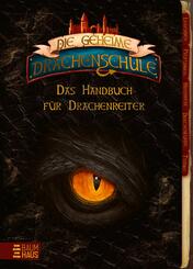 Die geheime Drachenschule - Das Handbuch f&uuml;r Drachenreiter
