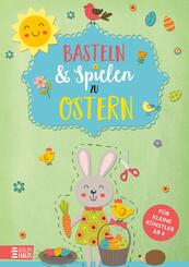 Basteln & Spielen zu Ostern - F&uuml;r kleine K&uuml;nstler