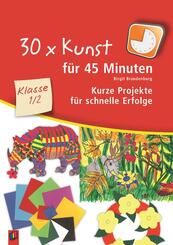 30 x Kunst f&uuml;r 45 Minuten, Klasse 1/2