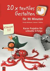 20 x textiles Gestalten f&uuml;r 90 Minuten, Klasse 1/2