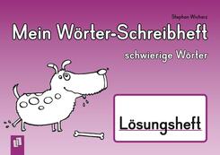 Mein W&ouml;rter-Schreibheft - schwierige W&ouml;rter - L&ouml;sungsheft