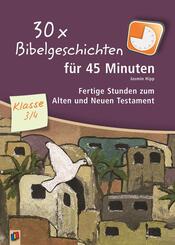30 x Bibelgeschichten f&uuml;r 45 Minuten - Klasse 3/4